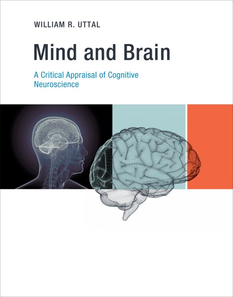 Mind and Brain: A Critical Appraisal of Cognitive Neuroscience (Mit Press) cover
