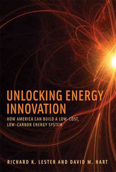 Unlocking Energy Innovation: How America Can Build a Low-Cost, Low-Carbon Energy System (The MIT Press) cover