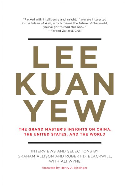 Lee Kuan Yew: The Grand Master's Insights on China, the United States, and the World (Belfer Center Studies in International Security) cover