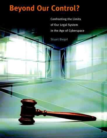 Beyond Our Control? Confronting the Limits of Our Legal System in the Age of Cyberspace cover