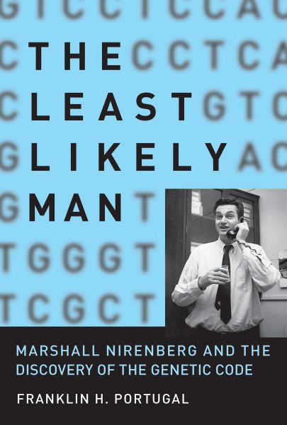 The Least Likely Man: Marshall Nirenberg and the Discovery of the Genetic Code cover