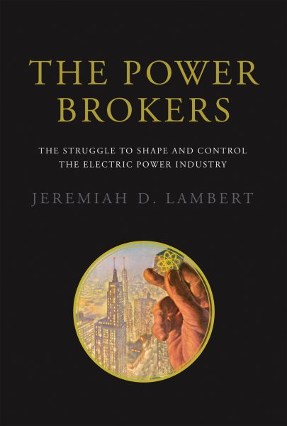 The Power Brokers: The Struggle to Shape and Control the Electric Power Industry cover