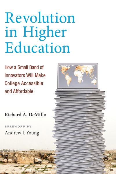 Revolution in Higher Education: How a Small Band of Innovators Will Make College Accessible and Affordable (The MIT Press) cover