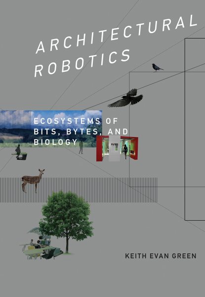 Architectural Robotics: Ecosystems of Bits, Bytes, and Biology cover