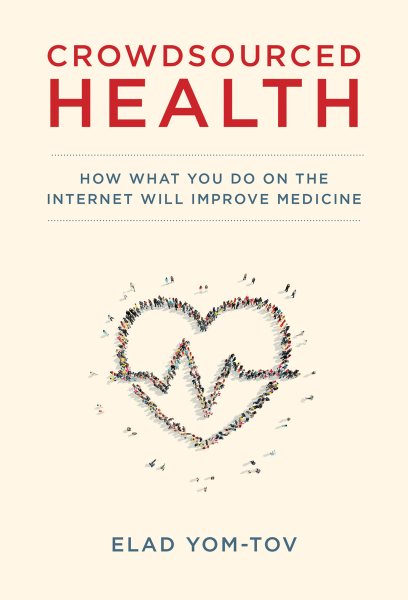 Crowdsourced Health: How What You Do on the Internet Will Improve Medicine (The MIT Press) cover