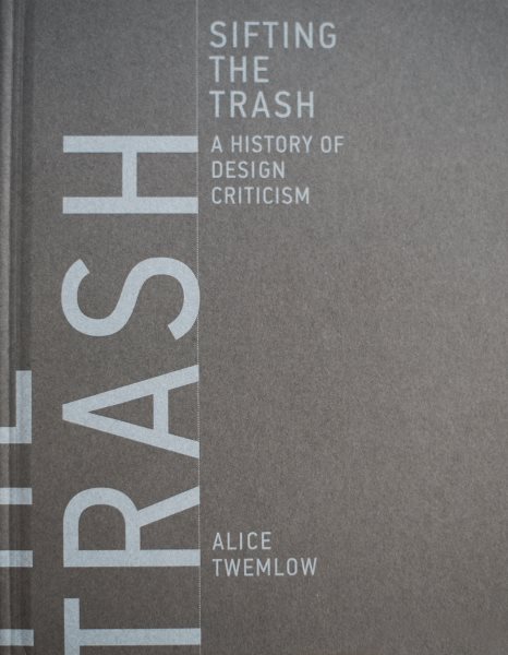 Sifting the Trash: A History of Design Criticism (Mit Press) cover