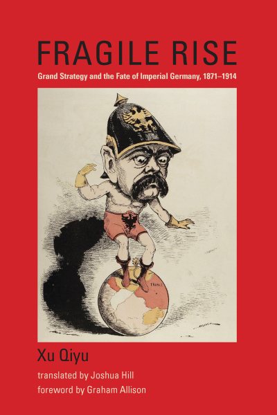 Fragile Rise: Grand Strategy and the Fate of Imperial Germany, 1871-1914 (Belfer Center Studies in International Security) cover
