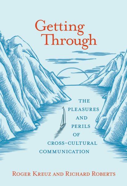 Getting Through: The Pleasures and Perils of Cross-Cultural Communication cover