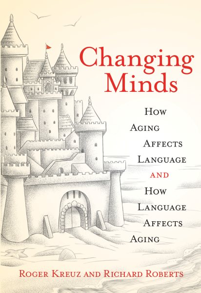 Changing Minds: How Aging Affects Language and How Language Affects Aging (The MIT Press) cover