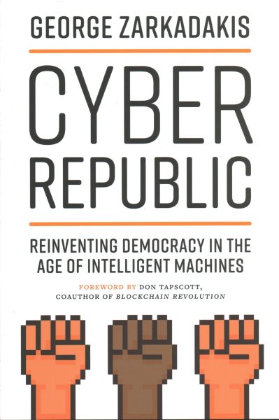 Cyber Republic: Reinventing Democracy in the Age of Intelligent Machines cover