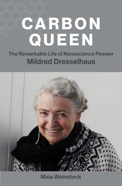 Carbon Queen: The Remarkable Life of Nanoscience Pioneer Mildred Dresselhaus cover