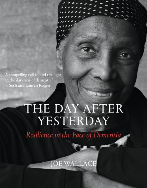 The Day after Yesterday: Resilience in the Face of Dementia cover