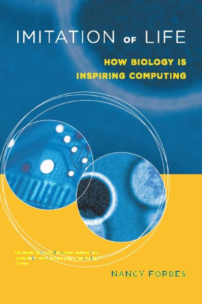 Imitation of Life: How Biology Is Inspiring Computing (MIT Press) cover