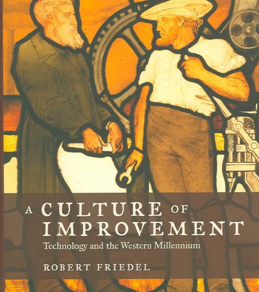 A Culture of Improvement: Technology and the Western Millenium cover