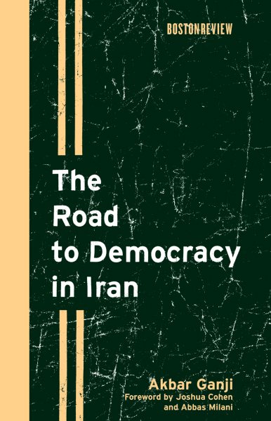 The Road to Democracy in Iran (Boston Review Books) cover