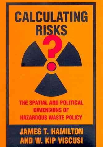 Calculating Risks? The Spatial and Political Dimensions of Hazardous Waste Policy (Regulation of Economic Activity) cover