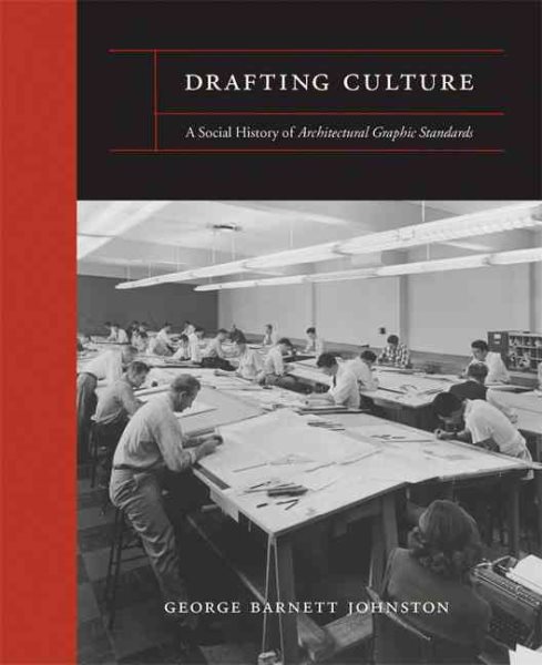 Drafting Culture: A Social History of Architectural Graphic Standards (MIT Press) cover