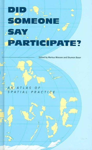 Did Someone Say Participate?: An Atlas of Spatial Practice cover