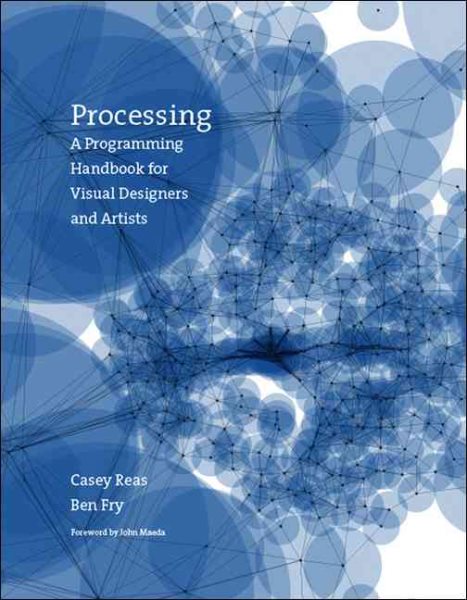Processing: A Programming Handbook for Visual Designers and Artists cover