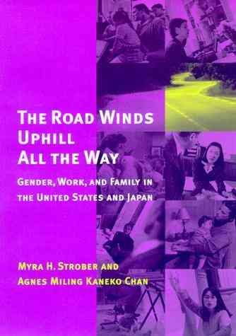 The Road Winds Uphill All the Way: Gender, Work, and Family in the United States and Japan cover