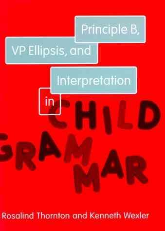 Principle B, VP Ellipsis, and Interpretation in Child Grammar (Current Studies in Linguistics) (Current Studies in Linguistics (31)) (Volume 31) cover