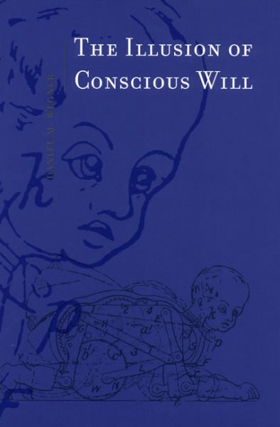 The Illusion of Conscious Will (Bradford Books) cover