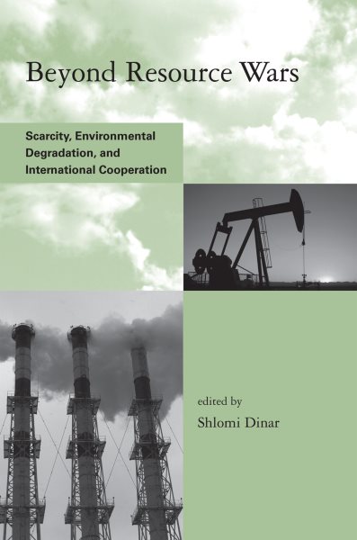 Beyond Resource Wars: Scarcity, Environmental Degradation, and International Cooperation (Global Environmental Accord: Strategies for Sustainability and Institutional Innovation) cover