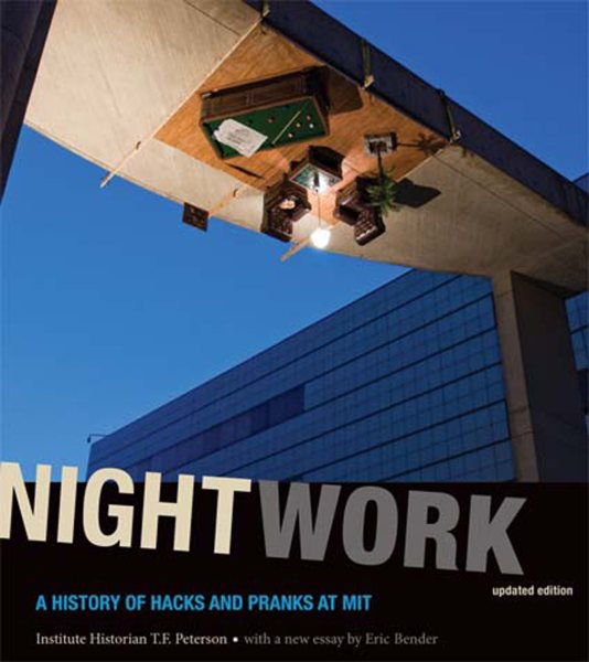 Nightwork, updated edition: A History of Hacks and Pranks at MIT (The MIT Press) cover