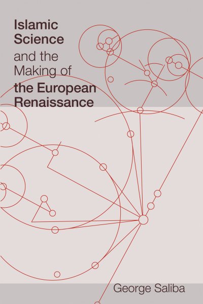 Islamic Science and the Making of the European Renaissance (Transformations: Studies in the History of Science and Technology) cover
