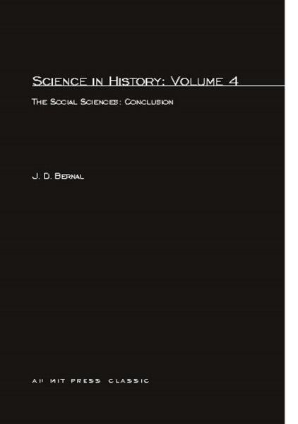 Science In History: The Social Sciences: Conclusion (The MIT Press) (Volume 4)