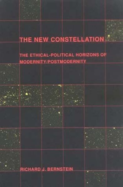 The New Constellation: Ethical-Political Horizons of Modernity/Postmodernity cover