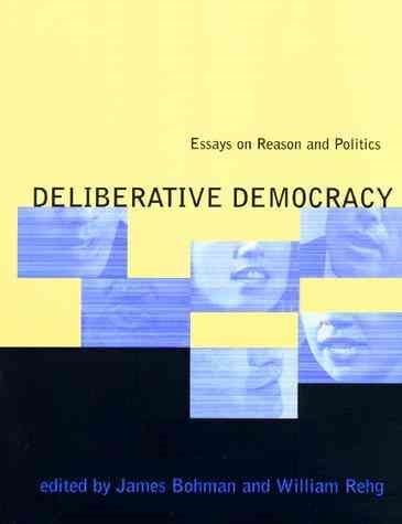 Deliberative Democracy: Essays on Reason and Politics cover