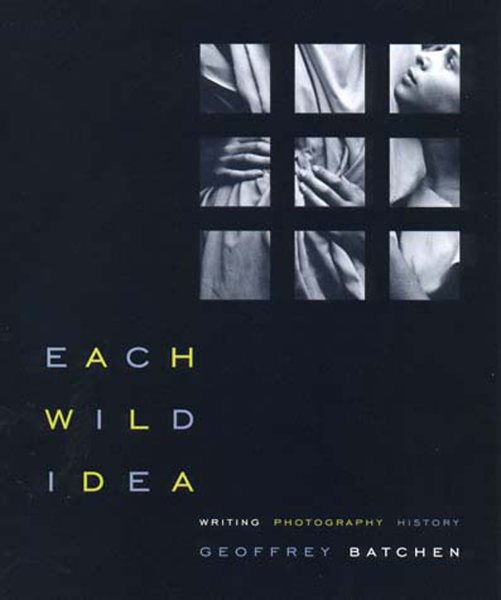 Each Wild Idea: Writing, Photography, History cover