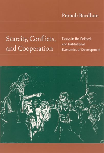 Scarcity, Conflicts, and Cooperation: Essays in the Political and Institutional Economics of Development (The MIT Press) cover