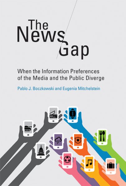 The News Gap: When the Information Preferences of the Media and the Public Diverge (Mit Press) cover
