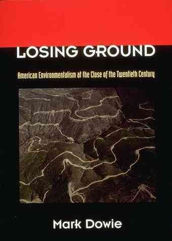 Losing Ground: American Environmentalism at the Close of the Twentieth Century cover