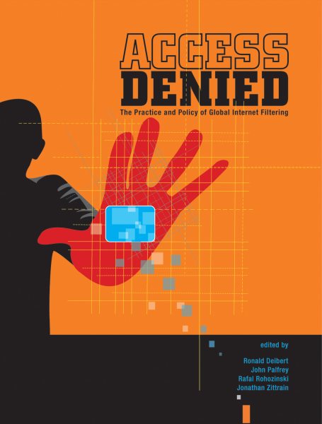 Access Denied: The Practice and Policy of Global Internet Filtering (Information Revolution and Global Politics) cover