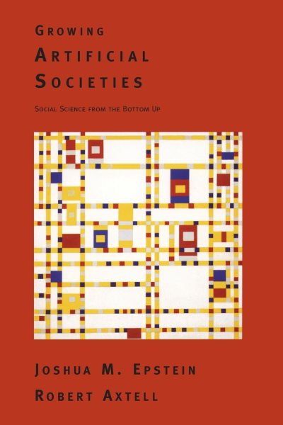 Growing Artificial Societies: Social Science From the Bottom Up (Complex Adaptive Systems) cover