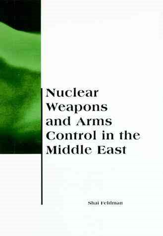 Nuclear Weapons and Arms Control in the Middle East (BCSIA Studies in International Security)