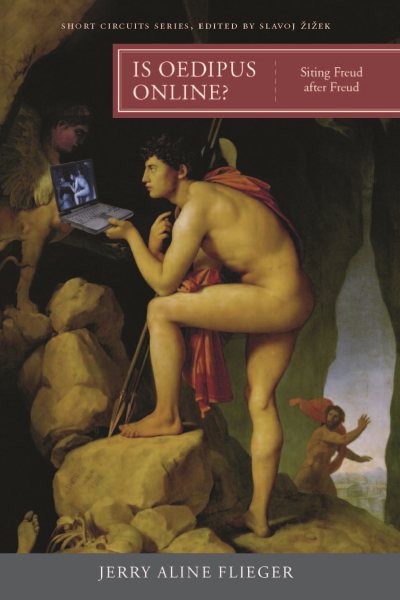 Is Oedipus Online?: Siting Freud after Freud (Short Circuits)