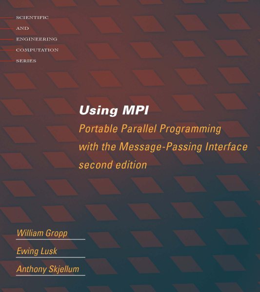 Using MPI - 2nd Edition: Portable Parallel Programming with the Message Passing Interface (Scientific and Engineering Computation) cover