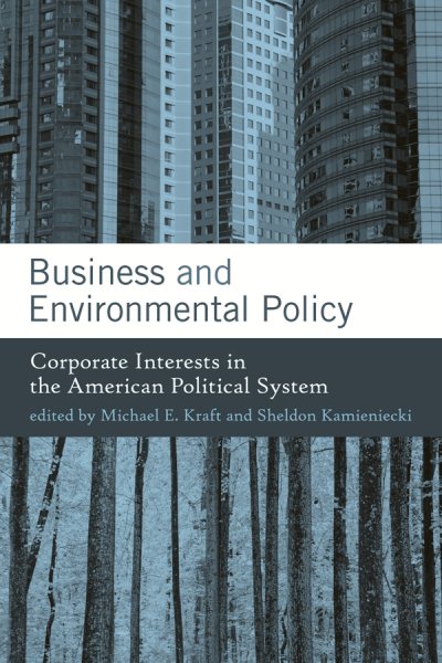 Business and Environmental Policy: Corporate Interests in the American Political System (American and Comparative Environmental Policy) cover