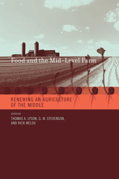 Food and the Mid-Level Farm: Renewing an Agriculture of the Middle (Food, Health, and the Environment) cover