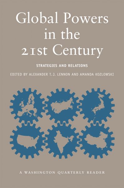 Global Powers in the 21st Century: Strategies and Relations (Washington Quarterly Readers)