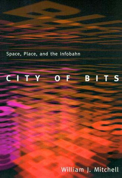 City of Bits: Space, Place, and the Infobahn (On Architecture) cover