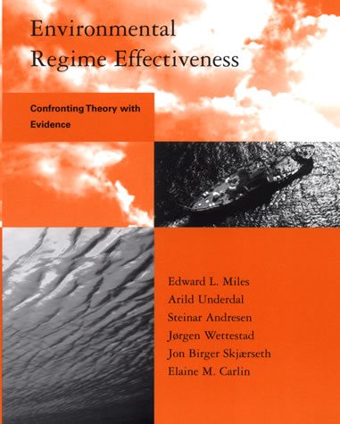 Environmental Regime Effectiveness: Confronting Theory with Evidence (Global Environmental Accord: Strategies for Sustainability and Institutional Innovation) (Global Environmental Accord (Paperback)) cover