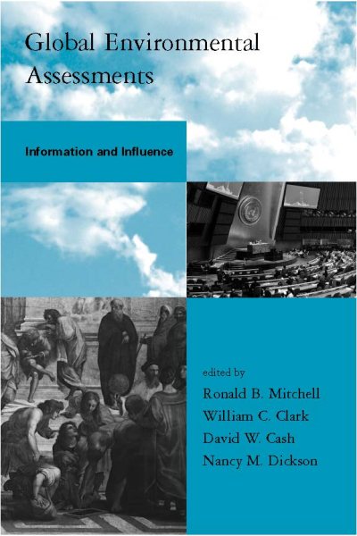 Global Environmental Assessments: Information and Influence (Global Environmental Accord: Strategies for Sustainability and Institutional Innovation) cover