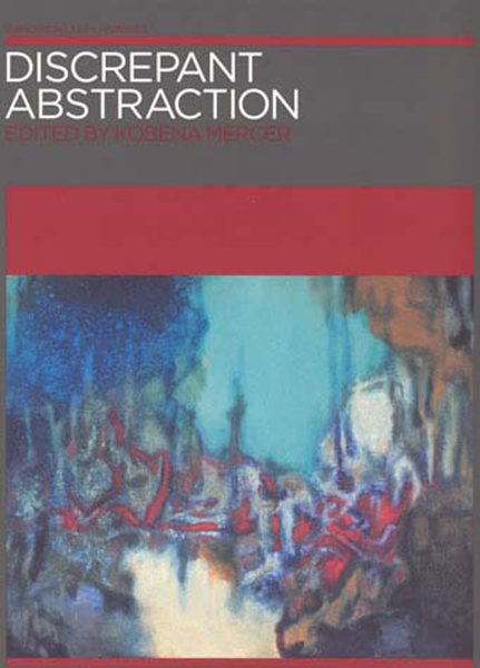 Discrepant Abstraction (Annotating Art's Histories: Cross-Cultural Perspectives in the Visual Arts) cover