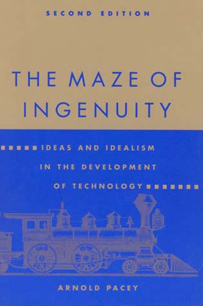 The Maze of Ingenuity: Ideas and Idealism in the Development of Technology - 2nd Edition cover
