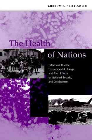 The Health of Nations: Infectious Disease, Environmental Change, and Their Effects on National Security and Development cover